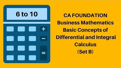 Chapter 8: Basic Concepts of Differential and Integral Calculus - CA Foundation - Set B 6 to 10