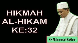 HIKMAH AL HIKAM KE : 32 ~  KH Muhammad Bakhiet