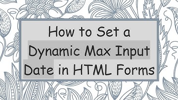 How to Set a Dynamic Max Input Date in HTML Forms