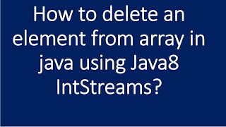 How to delete an element from Array in java using Java8 ?