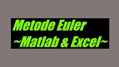 Metode Euler - Matlab dan Excel
