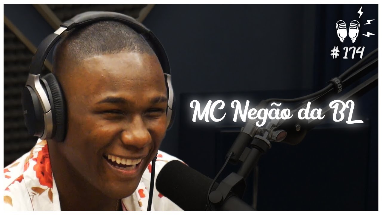 MC NEGÃO DA BL – Flow Podcast #174