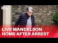 LIVE | Scene outside Peter Mandelson's house after he was arrested
