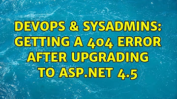 DevOps & SysAdmins: Getting a 404 error after upgrading to ASP.NET 4.5 (2 Solutions!!)