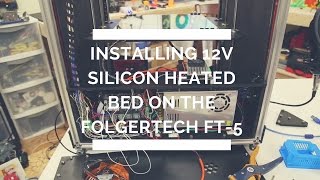 Installing 12v Silicon Heated Bed on the Folgertech FT 5