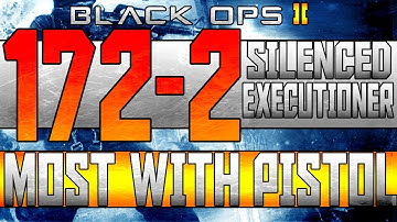 BO2: INSANE 172-2 w/SILENCED EXECUTIONER PISTOL!!