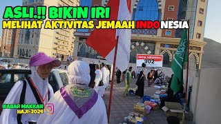 ASLI BIKIN IRI !! MELIHAT AKTIVITAS JEMAAH HAJI INDONESIA DI KOTA MAKKAH