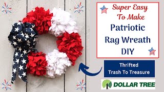 EASY DOLLAR TREE JULY 4TH PATRIOTIC RAG WREATH  DECOR DIY | FLAG WREATH CRAFT  HOW TO MAKE A BOW DIY