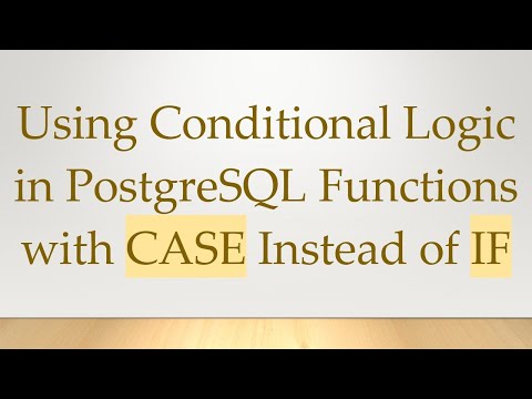Using Conditional Logic in PostgreSQL Functions with CASE Instead of IF