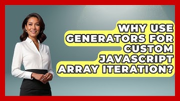 Why Use Generators For Custom JavaScript Array Iteration? - JavaScript Toolkit