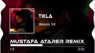 İsmail YK - Tıkla ( Mustafa Atarer & Kadir Koca Remix ) Resimi