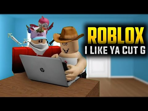 Roblox I Like Ya Cut G Memes Youtube