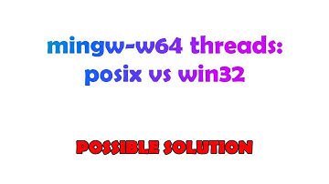 mingw-w64 threads: posix vs win32