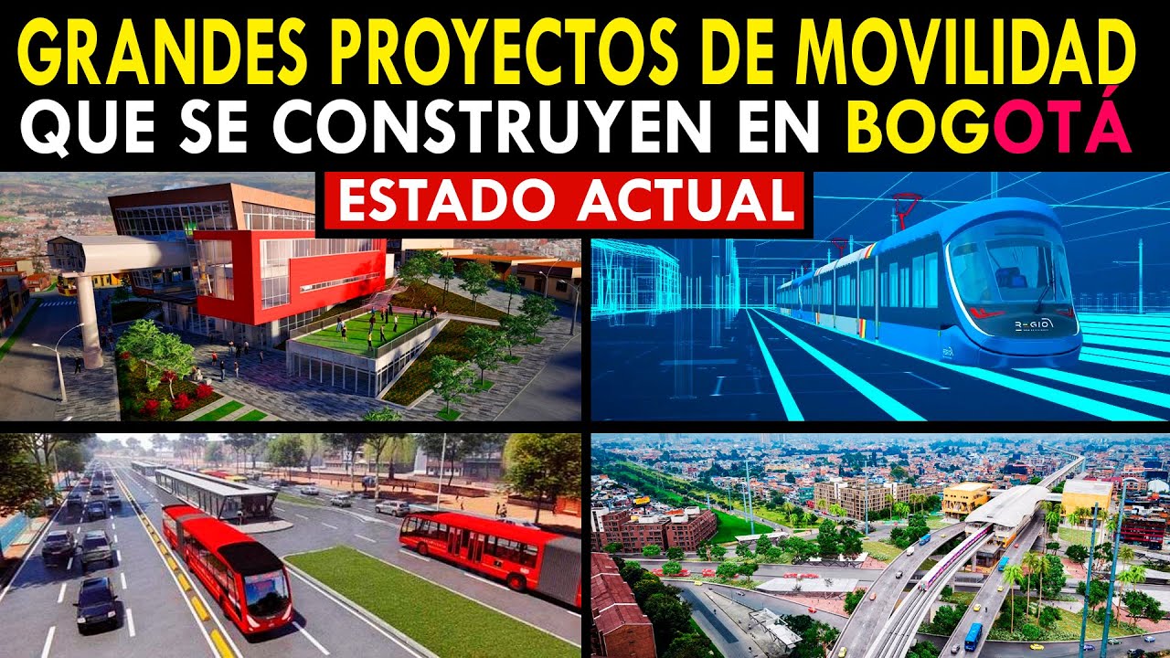 Los Grandes Proyectos de Movilidad Que Se Construyen en Bogotá Colombia | Estado Actual