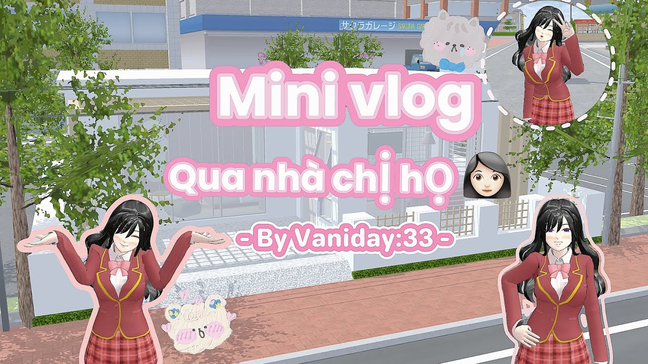 Mini vlog: Qua nhà chị họ #foryou #sakuraschoolsimulator #vairalvideo #trending ​⁠@vaniday:33