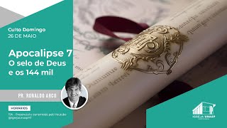 CULTO ADVENTISTA | Pr. Ronaldo Arco | "O selo de Deus e os 144 mil" | Igreja UNASP