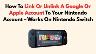 How To Link Or Unlink A Google Or Apple Account To Your Nintendo Account – Works On Nintendo Switch screenshot 3