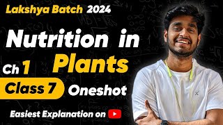 Class 7 Science Chapter 1 - Nutrition in Plants Oneshot Explanation | NCERT Class 7 Sci Chapter 1