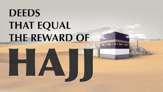 WOW | Deeds that equal the reward of HAJJ | Dhul Hijjah