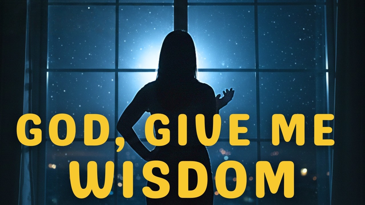 God, Give Me Wisdom | A Powerful Prayer for Clarity & Direction