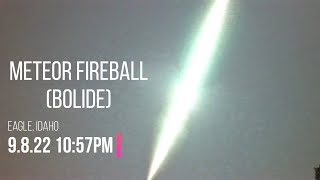 Meteor Fireball (Bolide) over Idaho  (9-8-22)