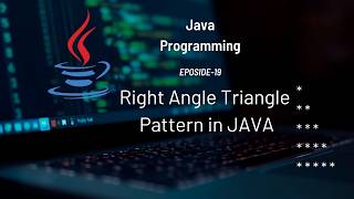 Right Angle Triangle Pattern using Nested Loops in JAVA | Pattern Printing | #Eposide 19