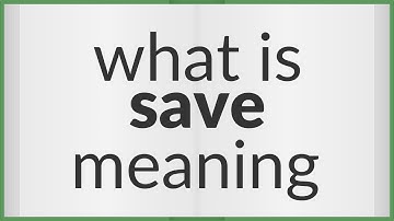 Save | meaning of Save
