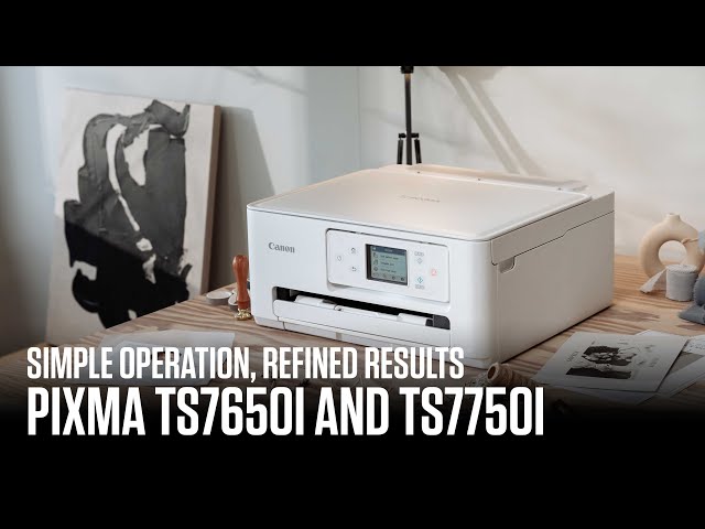 Introducing the new Canon PIXMA TS7650i & TS7750i - Simple operation,  refined results 