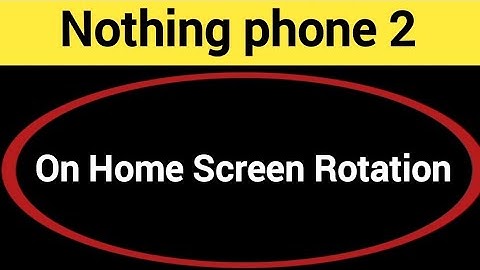 How to turn on home screen rotation, Nothing phone 2 me home screen auto rotation on off kaise Karen