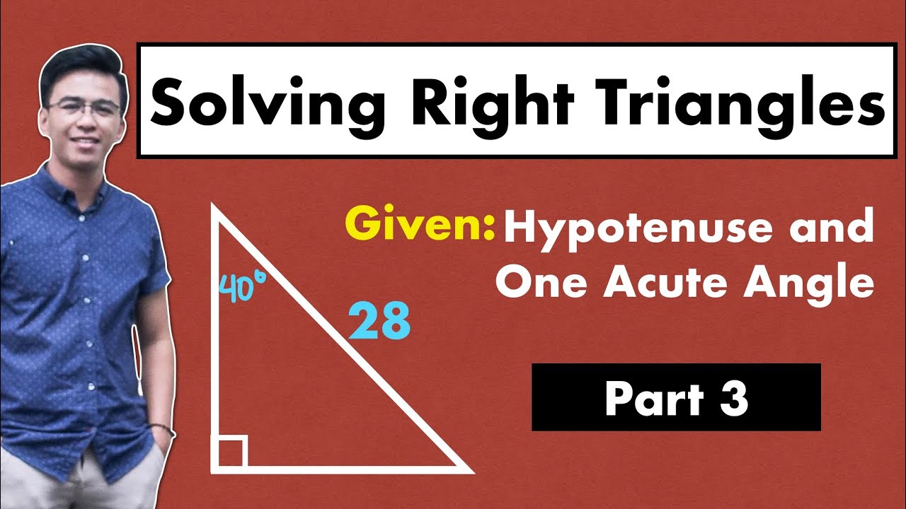Solving RIGHT TRIANGLES TRIGONOMETRY Given the Hypotenuse and One Acute ...