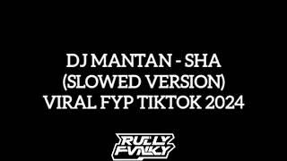 Video thumbnail of "DJ MANTAN - SHA VIRAL FYP TIKTOK TERBARU FULL SONG BY RULLY FVNKY YANG KALIAN CARI!"