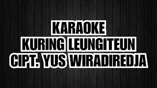 KARAOKE KURING LEUNGITEUN | YUS WIRADIREDJA | VERSI KANG ALDI |