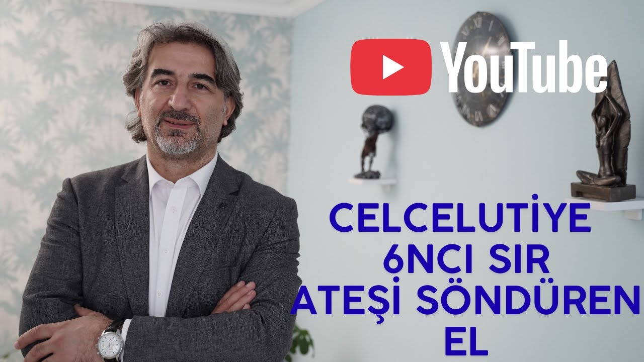 Celcelûtiye – Bölüm 6: “Ateşi Söndüren El” / 6. Dizenin Manevî Sırrı