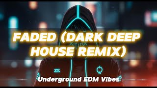 Alan Walker - Faded (Dark Deep House Remix) | Underground EDM Vibes