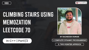 Climbing Stairs Using Memoization | leetcode 70 | By Rajneesh Kumar | In C++ | Part 1/2 | V003