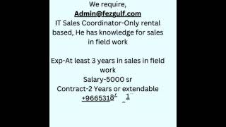 We require, IT Sales Coordinator Only rental based, He has knowledge for sales in field work Exp At