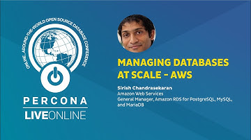 Managing Databases at Scale - AWS - Sirish Chandrasekaran - Percona Live ONLINE 2020