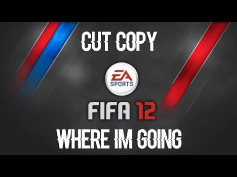 Cut Copy Where I M Going FIFA 12 Soundtrack