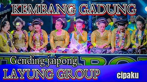 KEMBANG GADUNG~ GENDING JAIPONG LAYUNG GROUP~cipaku
