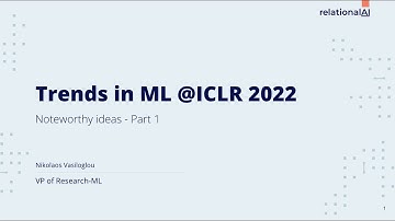Trends in Machine Learning at ICLR 2022 - Part 1,