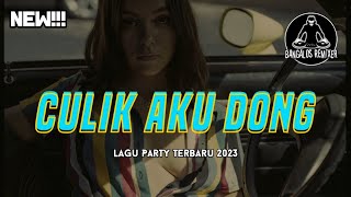 LAGU PARTY 2023 🌴 CULIK AKU DONG || Bangalos Remixer