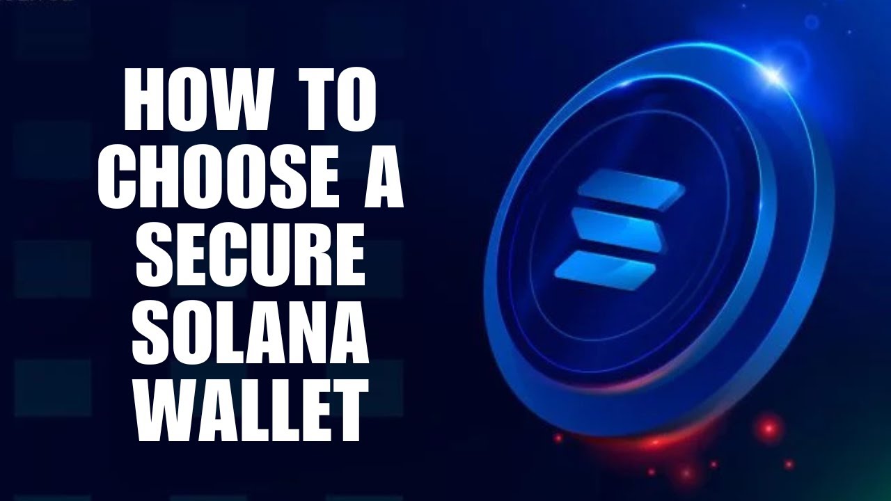 How to Choose a Secure Solana Wallet: Tips & Options