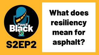 What Does Resiliency Mean For Asphalt S2EP2