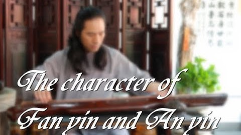 [ Guqin Basic Class - Lesson 14 ]  The character of Fan yin and An yin