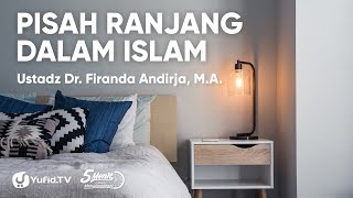 Pisah Ranjang dalam Islam - Ustadz Dr. Firanda Andirja, M.A.