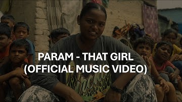PARAM - THAT GIRL (OFFICIAL MUSIC VIDEO) | param new song that girl, param that girl