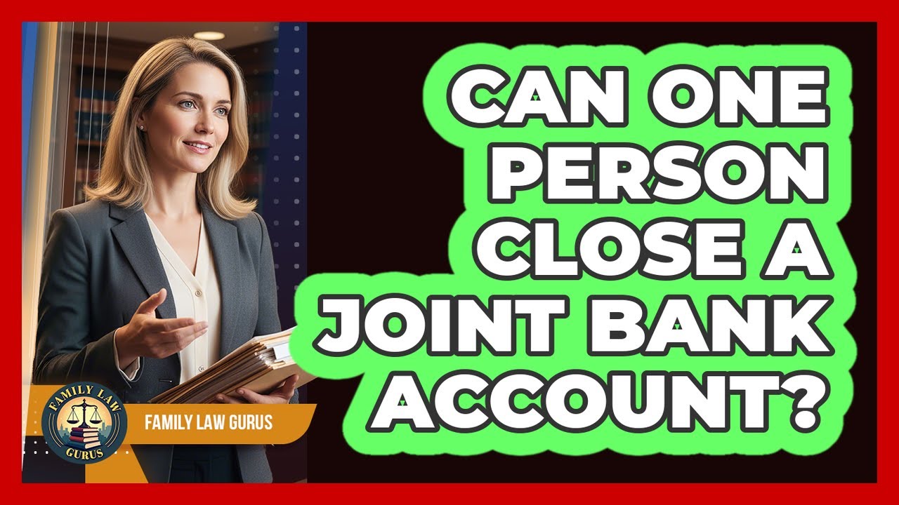 Can One Person Close A Joint Bank Account? - YouTube