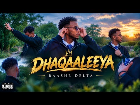 BAASHE DELTA – DHAQAALEEYA | Official Music Video 2026