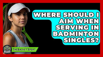 Where Should I Aim When Serving In Badminton Singles? - The Racket Xpert