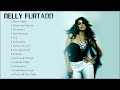 Nelly Furtado Best Songs - Nelly Fu